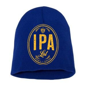 IPA Lot When I Drink Short Acrylic Beanie