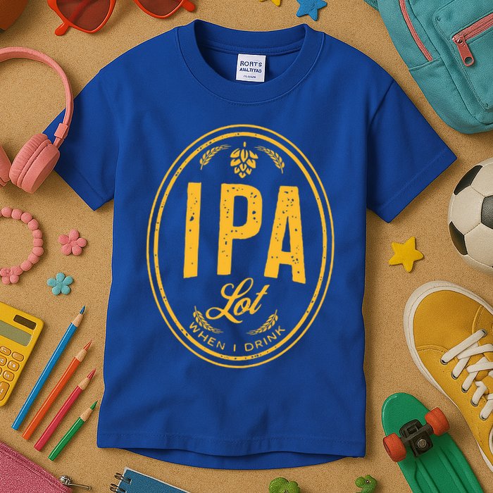 IPA Lot When I Drink Kids T-Shirt
