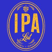 IPA Lot When I Drink Kids T-Shirt