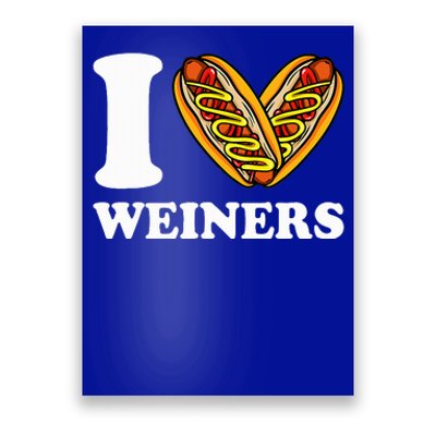 I Love Weiners Hotdogs Wiener Frank Sausage Bun Poster