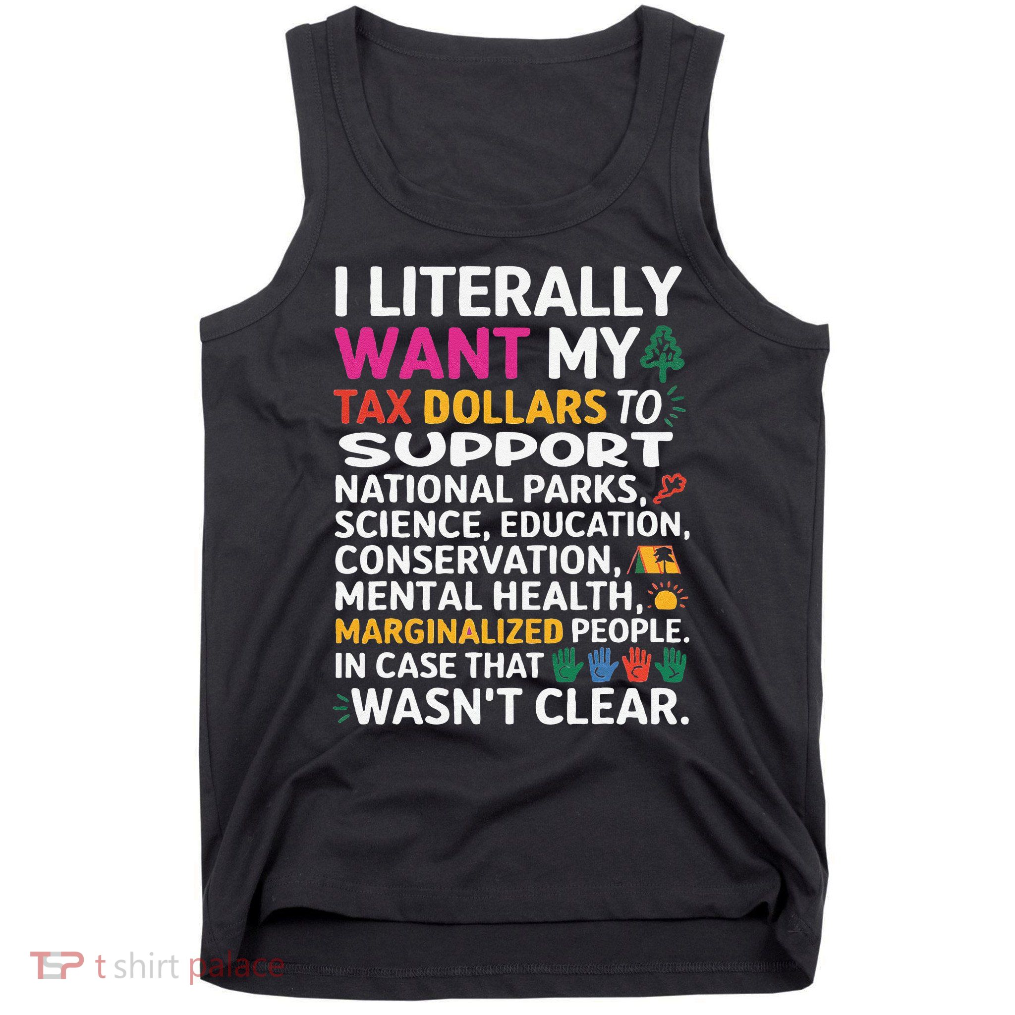i literally want my tax dollars to go to national parks Tank Top