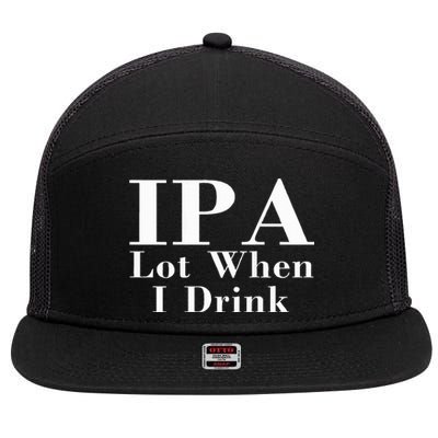 Ipa Lot When I Drink 7 Panel Mesh Trucker Snapback Hat