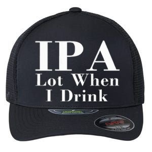 Ipa Lot When I Drink Flexfit Unipanel Trucker Cap