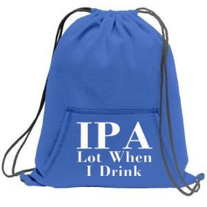 Ipa Lot When I Drink Sweatshirt Cinch Pack Bag