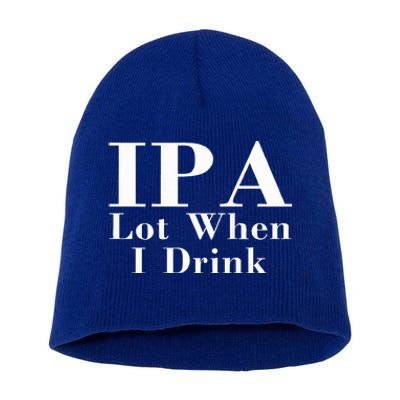 Ipa Lot When I Drink Short Acrylic Beanie