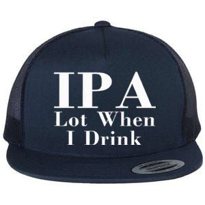 Ipa Lot When I Drink Flat Bill Trucker Hat