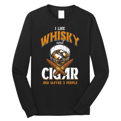 I Like Whisky And Cigars Cigars Smoker Alcohol Drinker Long Sleeve Shirt