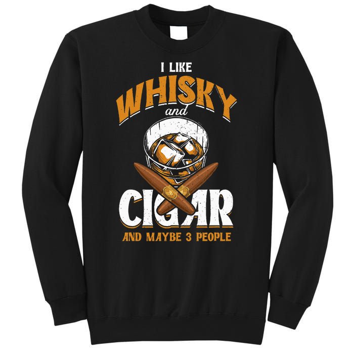 I Like Whisky And Cigars Cigars Smoker Alcohol Drinker Sweatshirt