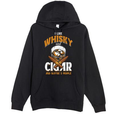 I Like Whisky And Cigars Cigars Smoker Alcohol Drinker Premium Pullover Hoodie