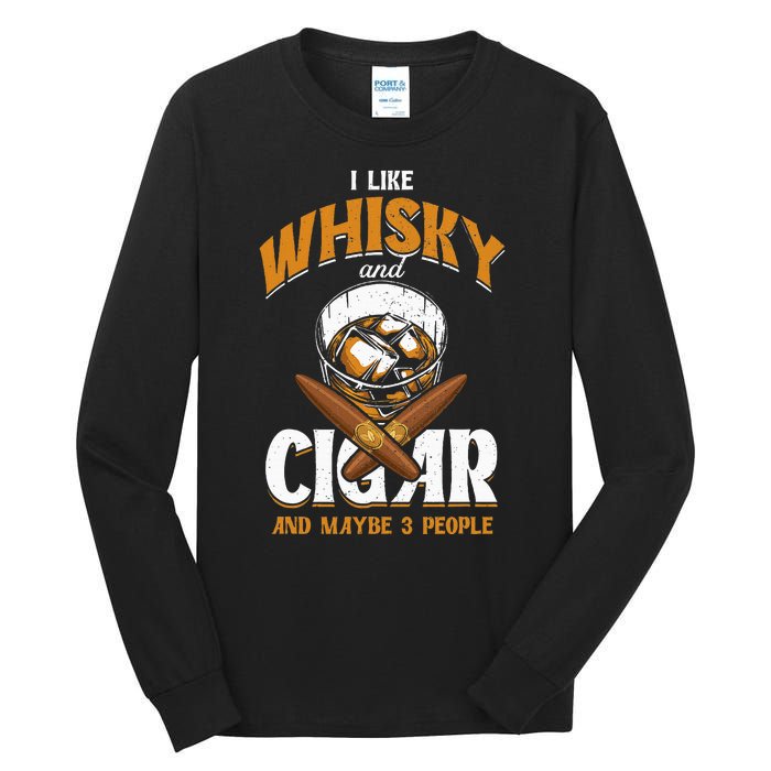 I Like Whisky And Cigars Cigars Smoker Alcohol Drinker Tall Long Sleeve T-Shirt