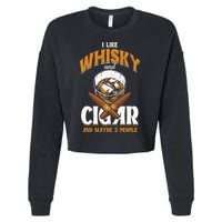 I Like Whisky And Cigars Cigars Smoker Alcohol Drinker Cropped Pullover Crew