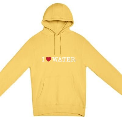 I Love Water Gift Premium Pullover Hoodie