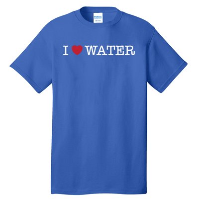 I Love Water Gift Tall T-Shirt