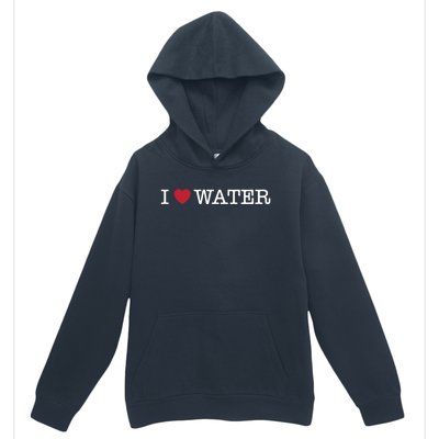 I Love Water Gift Urban Pullover Hoodie