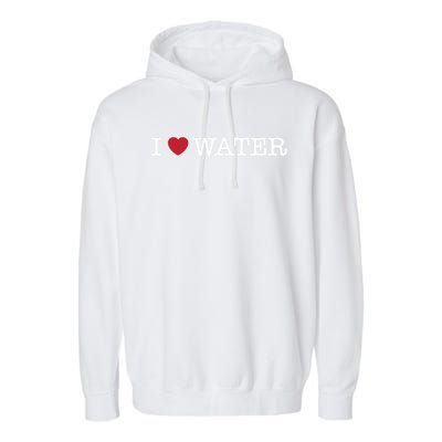 I Love Water Gift Garment-Dyed Fleece Hoodie