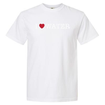 I Love Water Gift Garment-Dyed Heavyweight T-Shirt