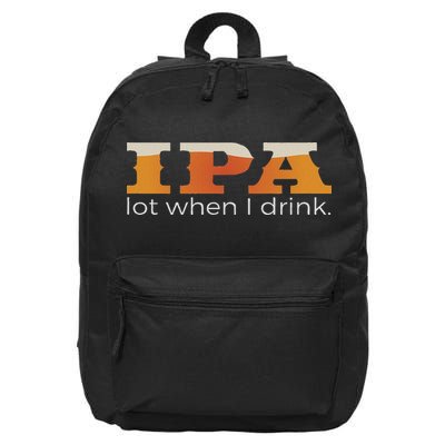 Ipa Lot When I Drink Funny Beer 16 in Basic Backpack