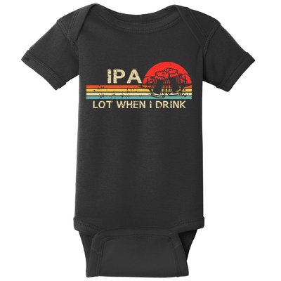 Ipa Lot When I Drink Baby Bodysuit