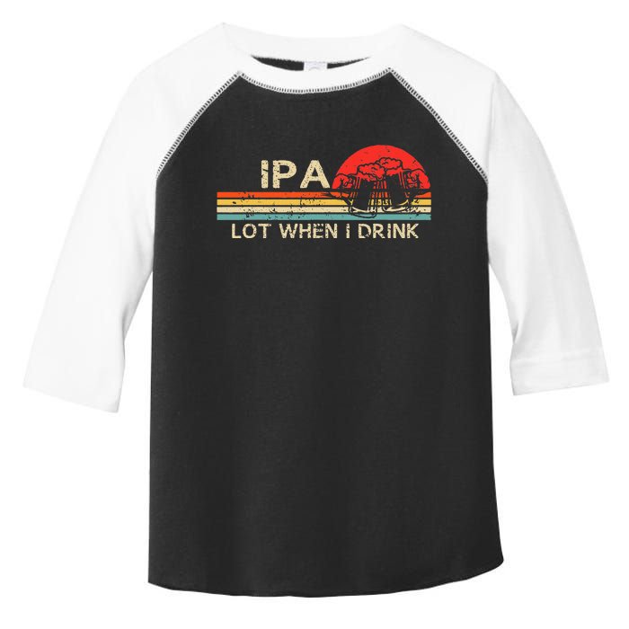 Ipa Lot When I Drink Toddler Fine Jersey T-Shirt