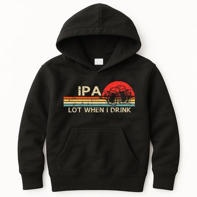 Ipa Lot When I Drink Kids Hoodie