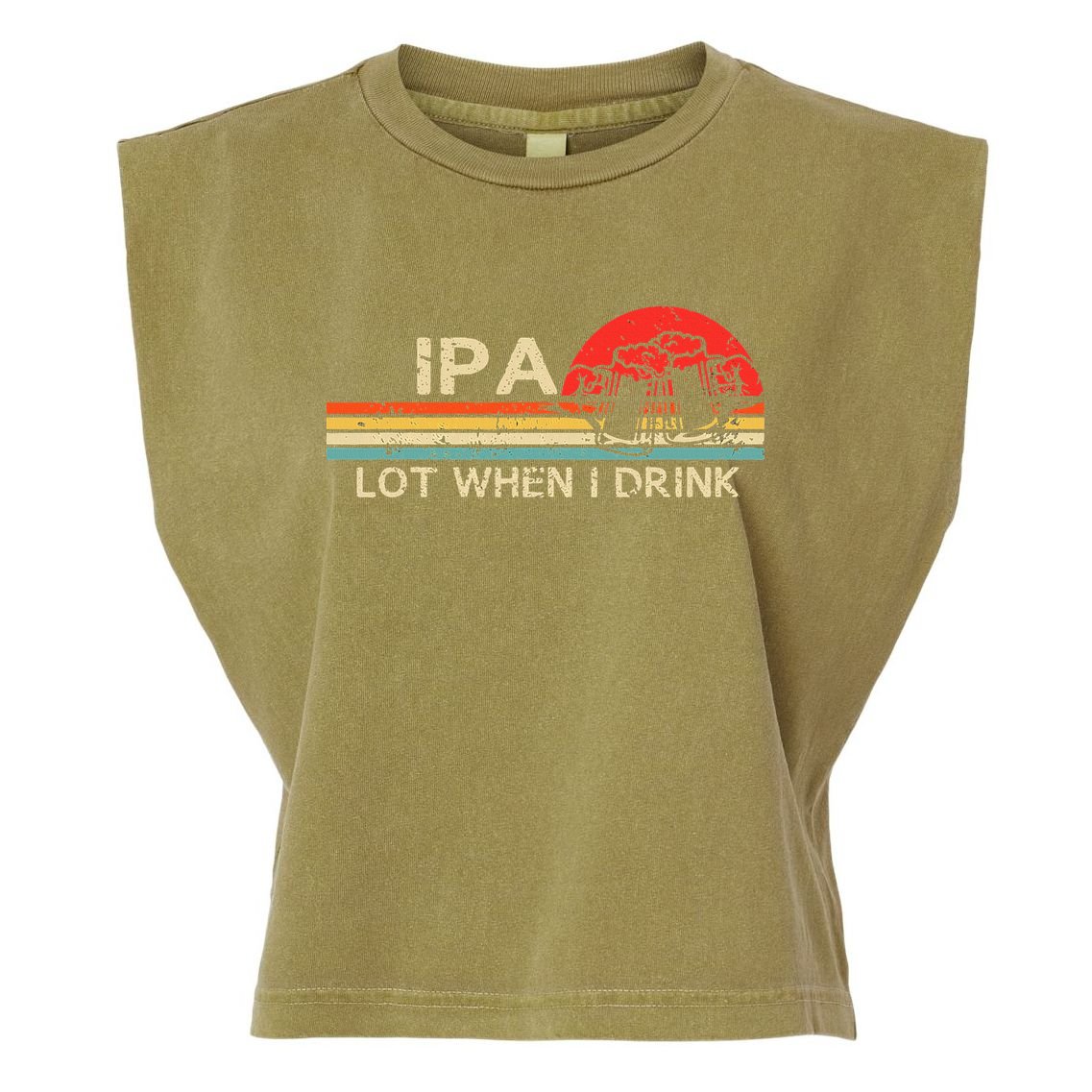 Ipa Lot When I Drink Garment-Dyed Women's Muscle Tee