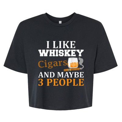 I Like Whiskey And Cigars And Maybe 3 People Funny Bella+Canvas Jersey Crop Tee