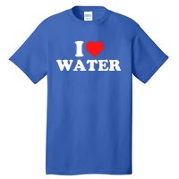 I Love Water Great Gift Tall T-Shirt