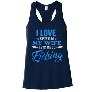 I Love When My Wife Lets Me Go Fishing. Women's Racerback Tank