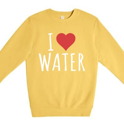 I Love Water Gift Premium Crewneck Sweatshirt