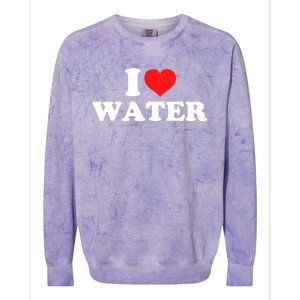 I Love Water Meaningful Gift Colorblast Crewneck Sweatshirt