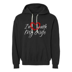 In Love With My Wife I Love My Wife Garment-Dyed Fleece Hoodie