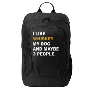 I Like Whiskey My Dog And Maybe 3 People dog City Backpack