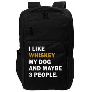 I Like Whiskey My Dog And Maybe 3 People dog Impact Tech Backpack