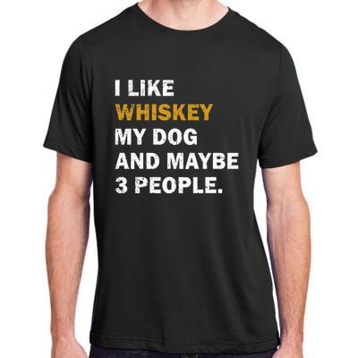 I Like Whiskey My Dog And Maybe 3 People dog Adult ChromaSoft Performance T-Shirt