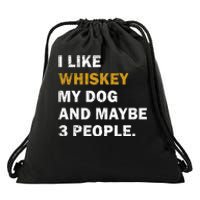 I Like Whiskey My Dog And Maybe 3 People dog Drawstring Bag