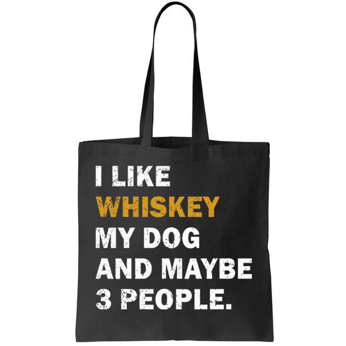 I Like Whiskey My Dog And Maybe 3 People dog Tote Bag