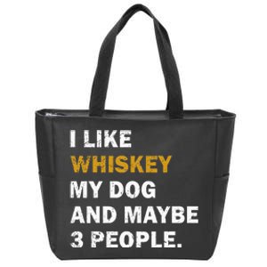 I Like Whiskey My Dog And Maybe 3 People dog Zip Tote Bag