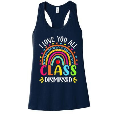 I Love You All Class Dismissed Last Day Of School Rainbow Women's Racerback Tank