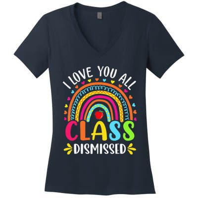 I Love You All Class Dismissed Last Day Of School Rainbow Women's V-Neck T-Shirt