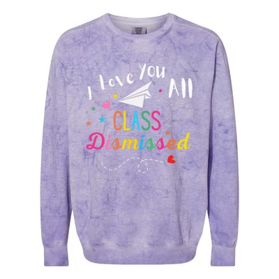 I Love You All Class Dismissed Last Day of School Colorblast Crewneck Sweatshirt