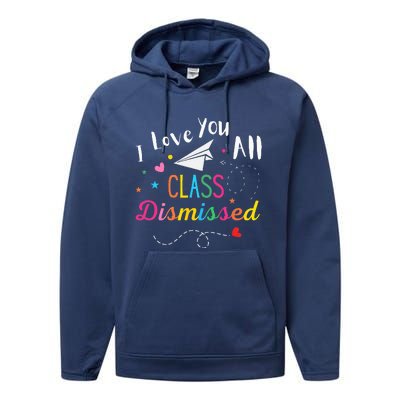 I Love You All Class Dismissed Last Day of School Performance Fleece Hoodie