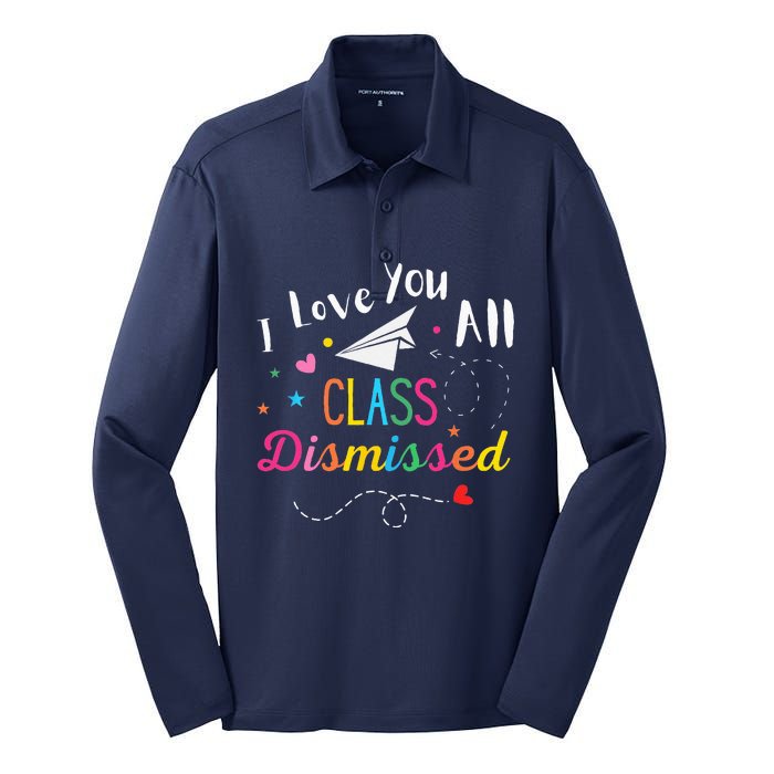 I Love You All Class Dismissed Last Day of School Silk Touch Performance Long Sleeve Polo