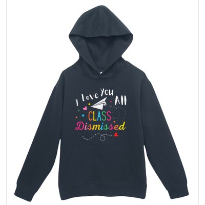 I Love You All Class Dismissed Last Day of School Urban Pullover Hoodie