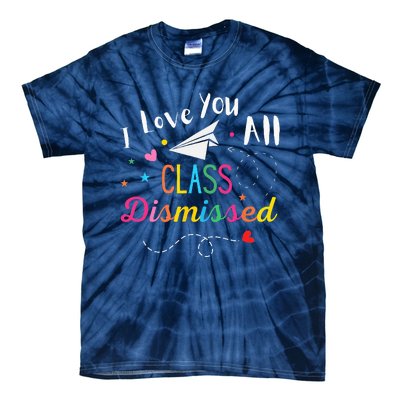 I Love You All Class Dismissed Last Day of School Tie-Dye T-Shirt