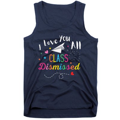 I Love You All Class Dismissed Last Day of School Tank Top