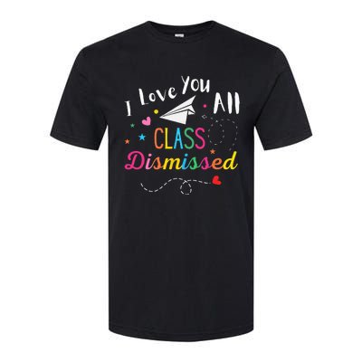 I Love You All Class Dismissed Last Day of School Softstyle CVC T-Shirt