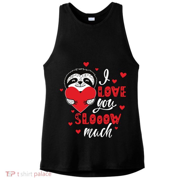 I Love You So Much Cute Sloth Valentines Day Gift Ladies PosiCharge Tri-Blend Wicking Tank