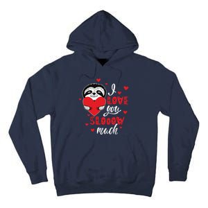 I Love You So Much Cute Sloth Valentines Day Gift Tall Hoodie