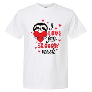 I Love You So Much Cute Sloth Valentines Day Gift Garment-Dyed Heavyweight T-Shirt