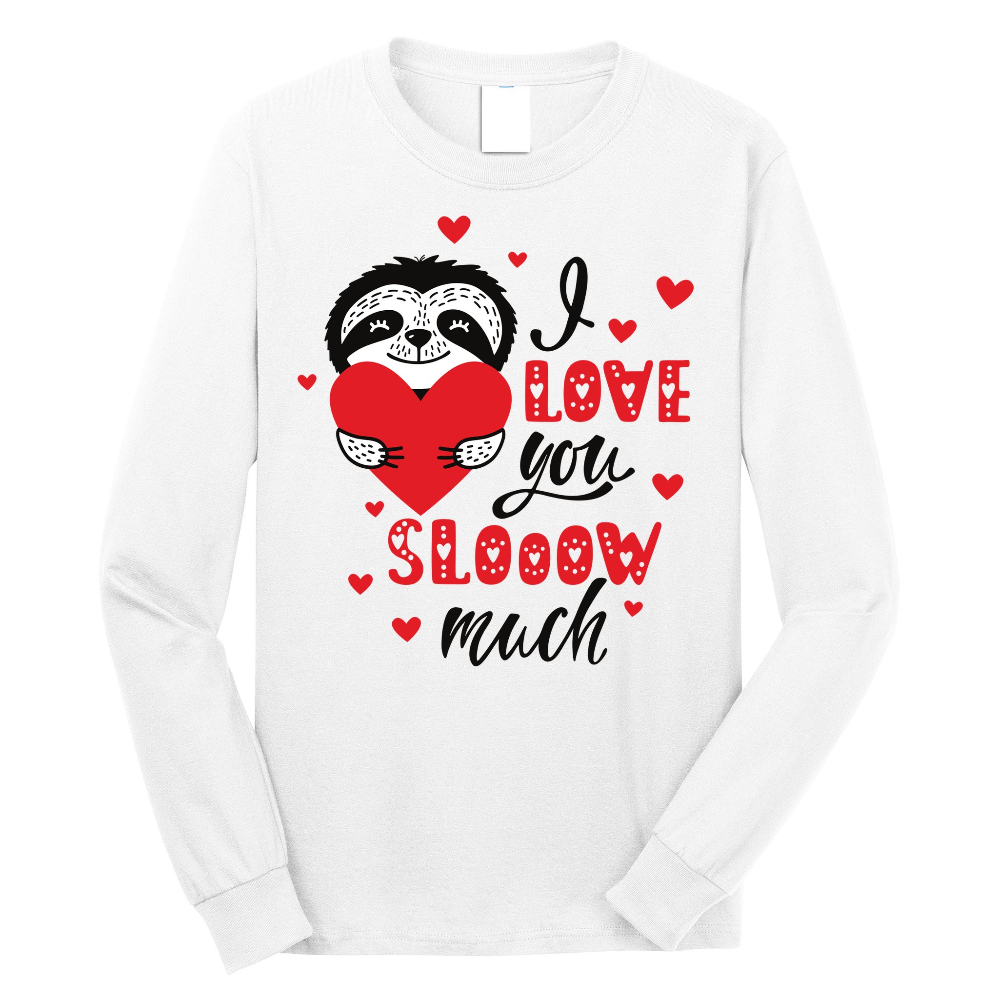 I Love You So Much Cute Sloth Valentines Day Gift Long Sleeve Shirt